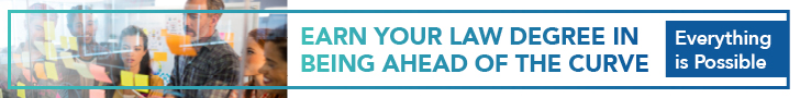 Earn your law degree in being ahead of the curve. Everything is possible. 